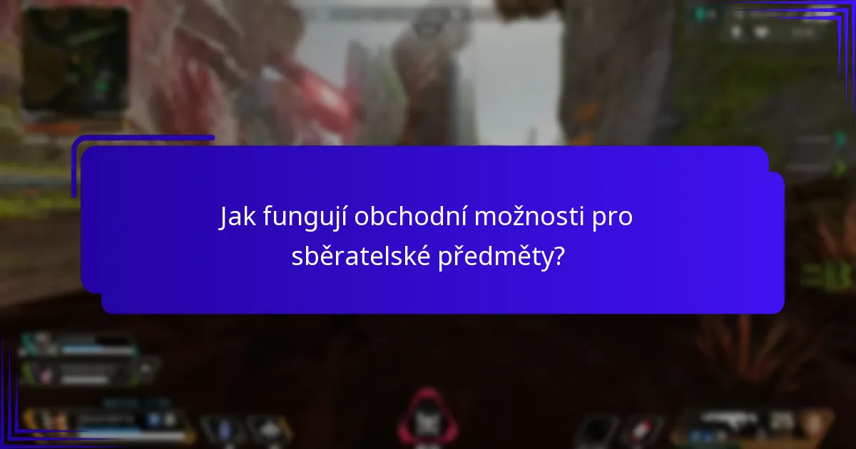 Jak fungují obchodní možnosti pro sběratelské předměty?