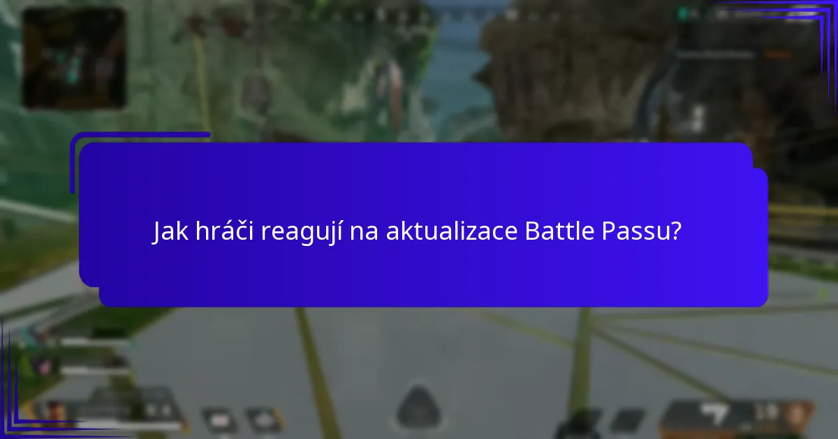 Jak hráči reagují na aktualizace Battle Passu?