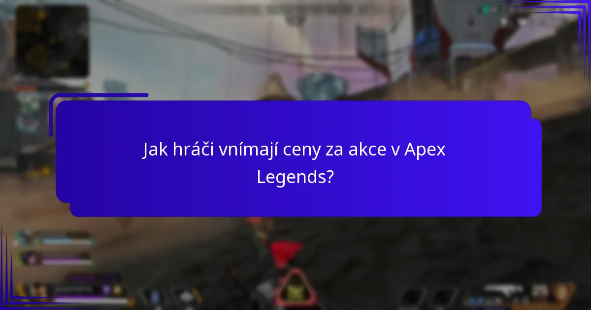 Jak hráči vnímají ceny za akce v Apex Legends?