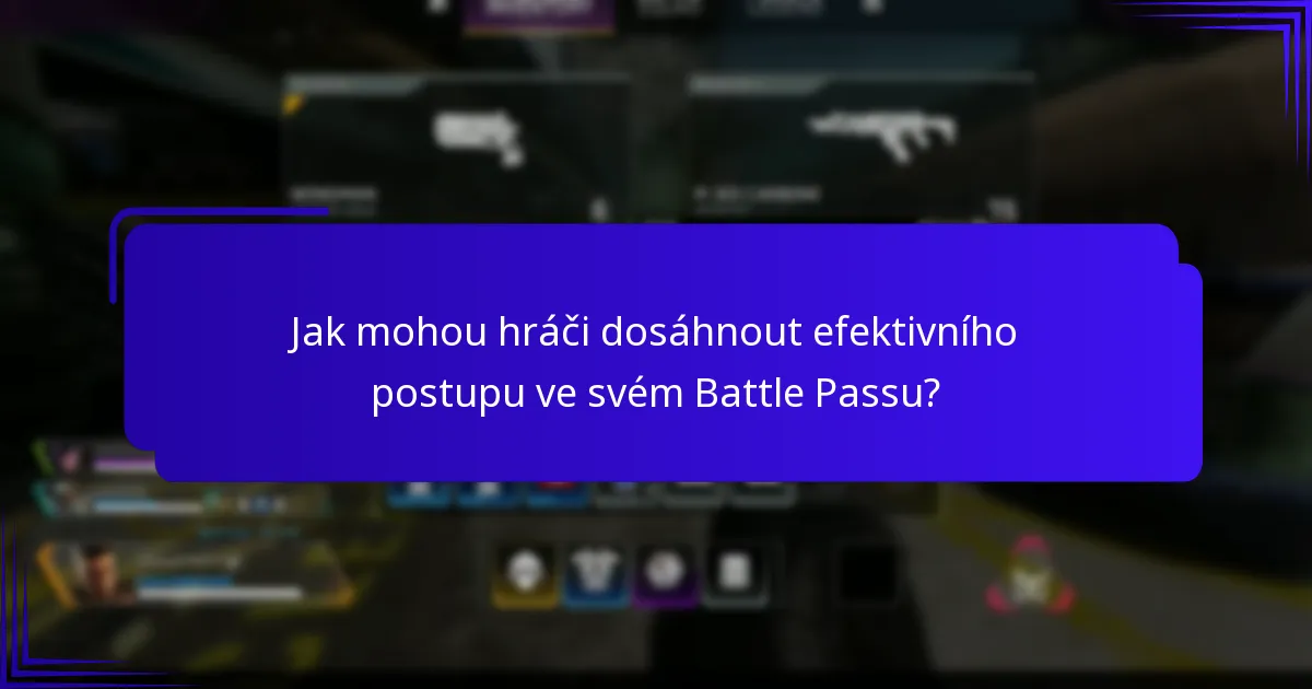 Jak mohou hráči dosáhnout efektivního postupu ve svém Battle Passu?