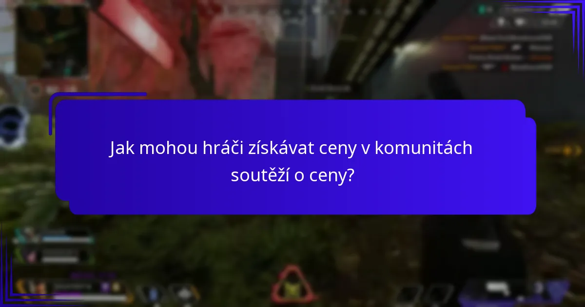 Jak mohou hráči získávat ceny v komunitách soutěží o ceny?