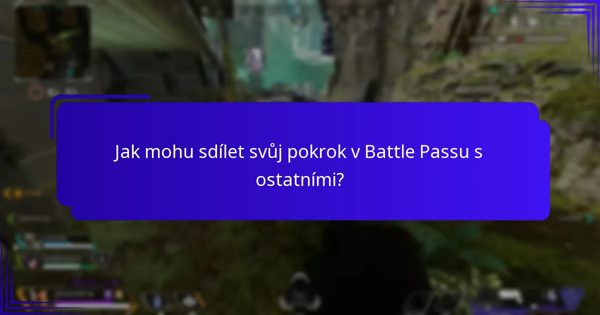 Jak mohu sdílet svůj pokrok v Battle Passu s ostatními?
