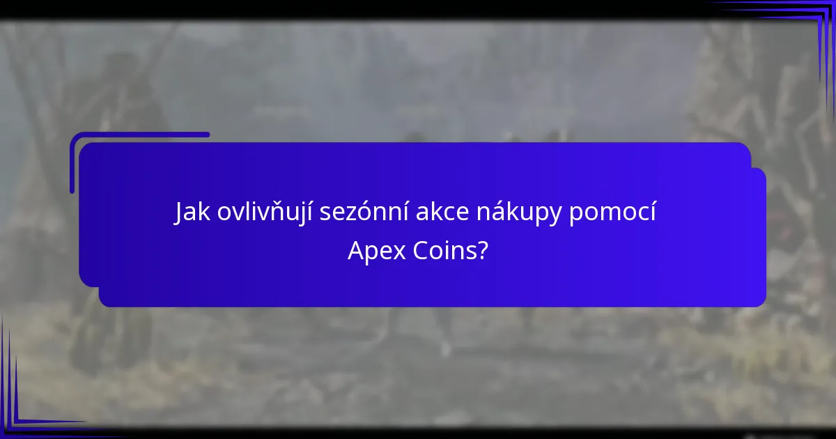 Jak ovlivňují sezónní akce nákupy pomocí Apex Coins?