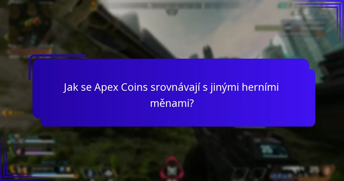 Jak se Apex Coins srovnávají s jinými herními měnami?