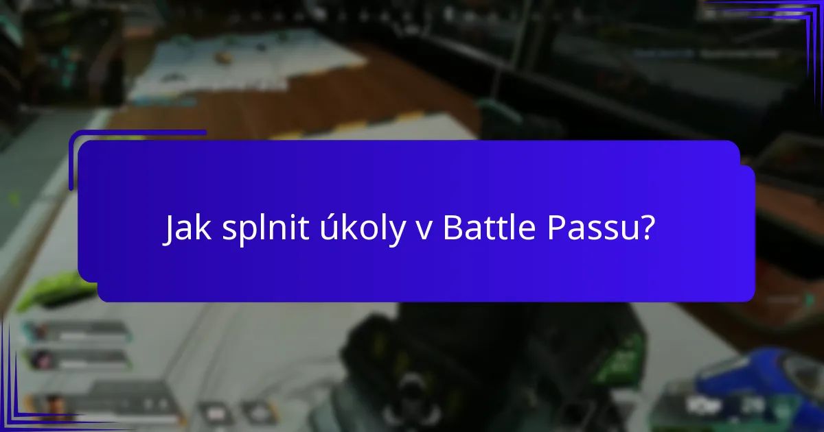 Jak splnit úkoly v Battle Passu?