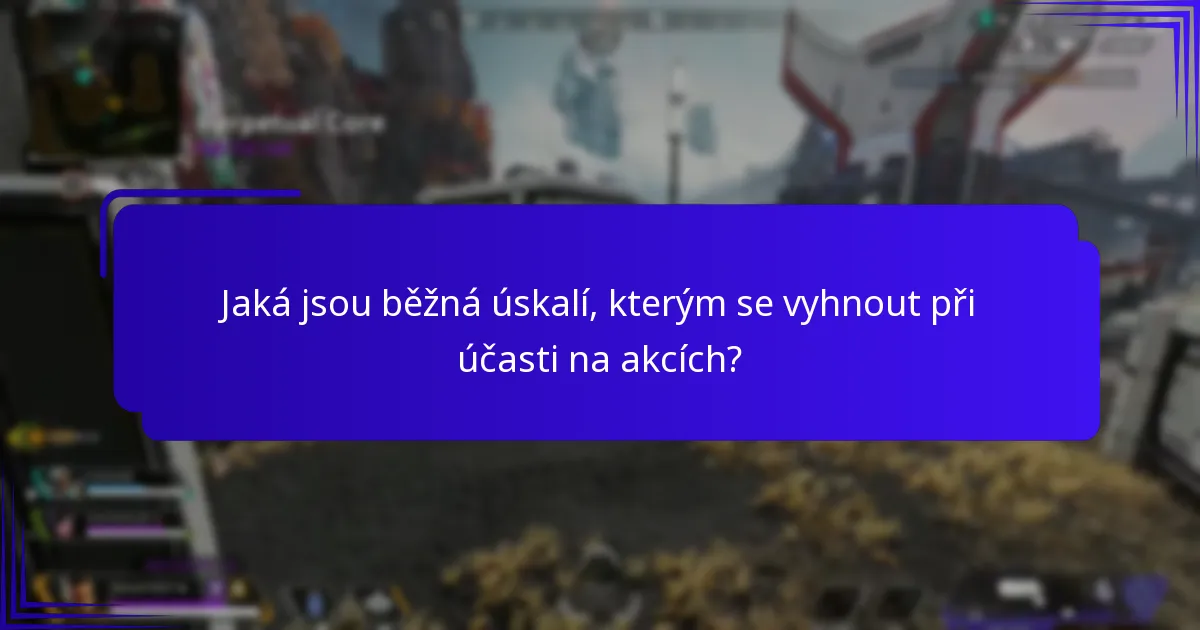 Jaká jsou běžná úskalí, kterým se vyhnout při účasti na akcích?