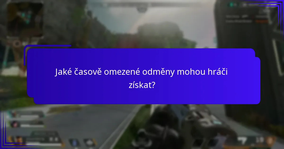 Jaké časově omezené odměny mohou hráči získat?