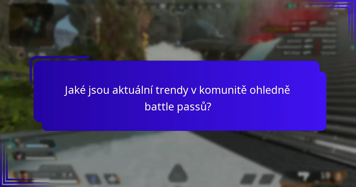 Jaké jsou aktuální trendy v komunitě ohledně battle passů?