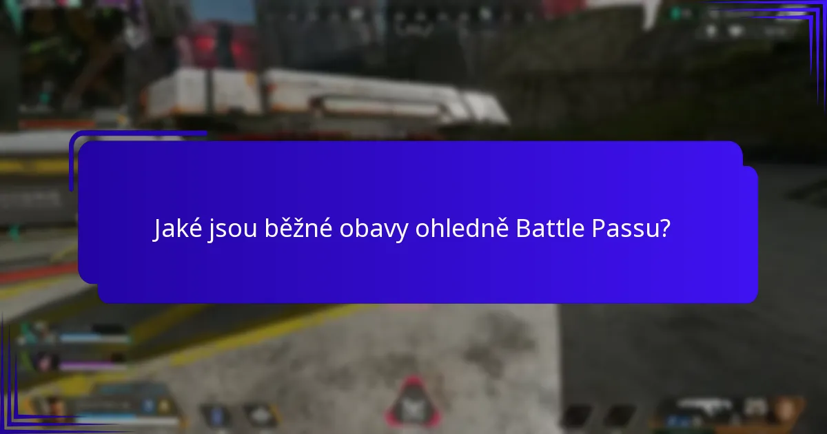 Jaké jsou běžné obavy ohledně Battle Passu?