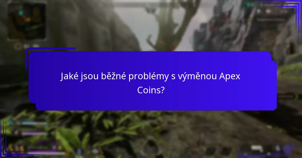 Jaké jsou běžné problémy s výměnou Apex Coins?