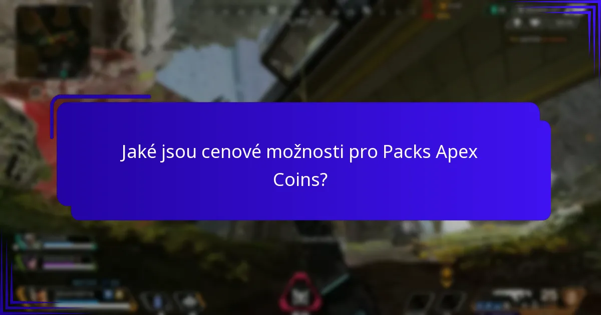 Jaké jsou cenové možnosti pro Packs Apex Coins?