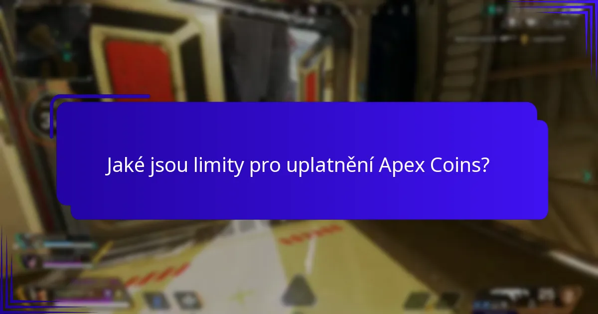 Jaké jsou limity pro uplatnění Apex Coins?