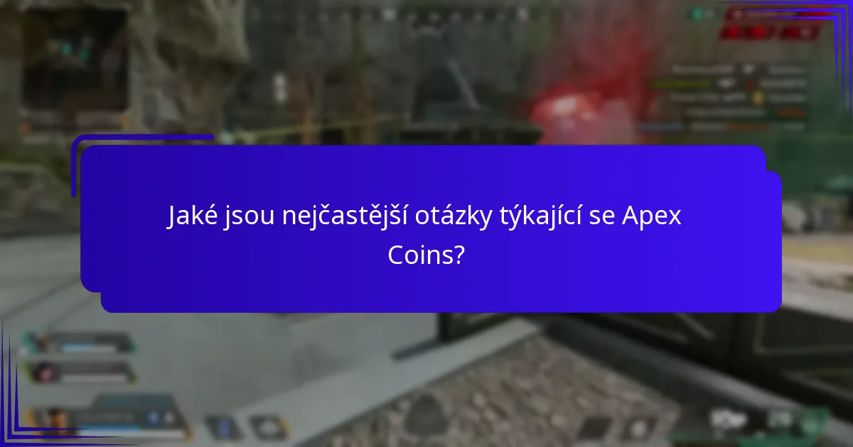 Jaké jsou nejčastější otázky týkající se Apex Coins?