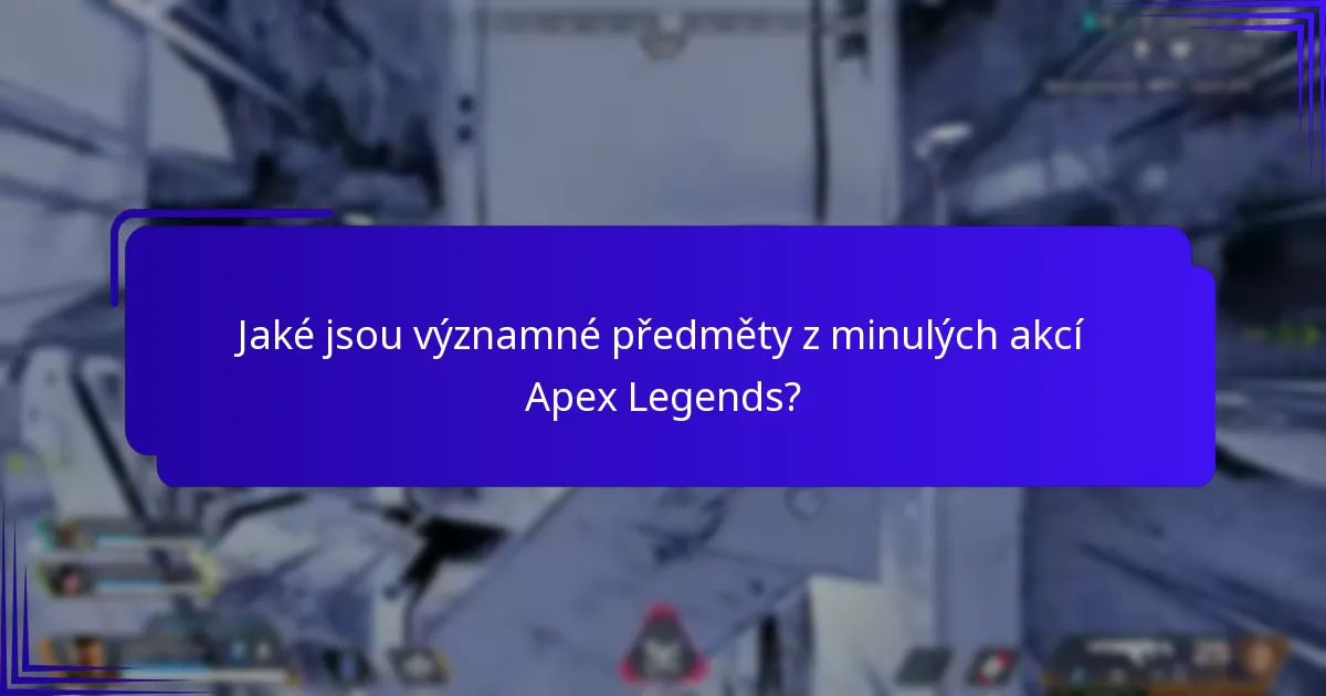 Jaké jsou významné předměty z minulých akcí Apex Legends?