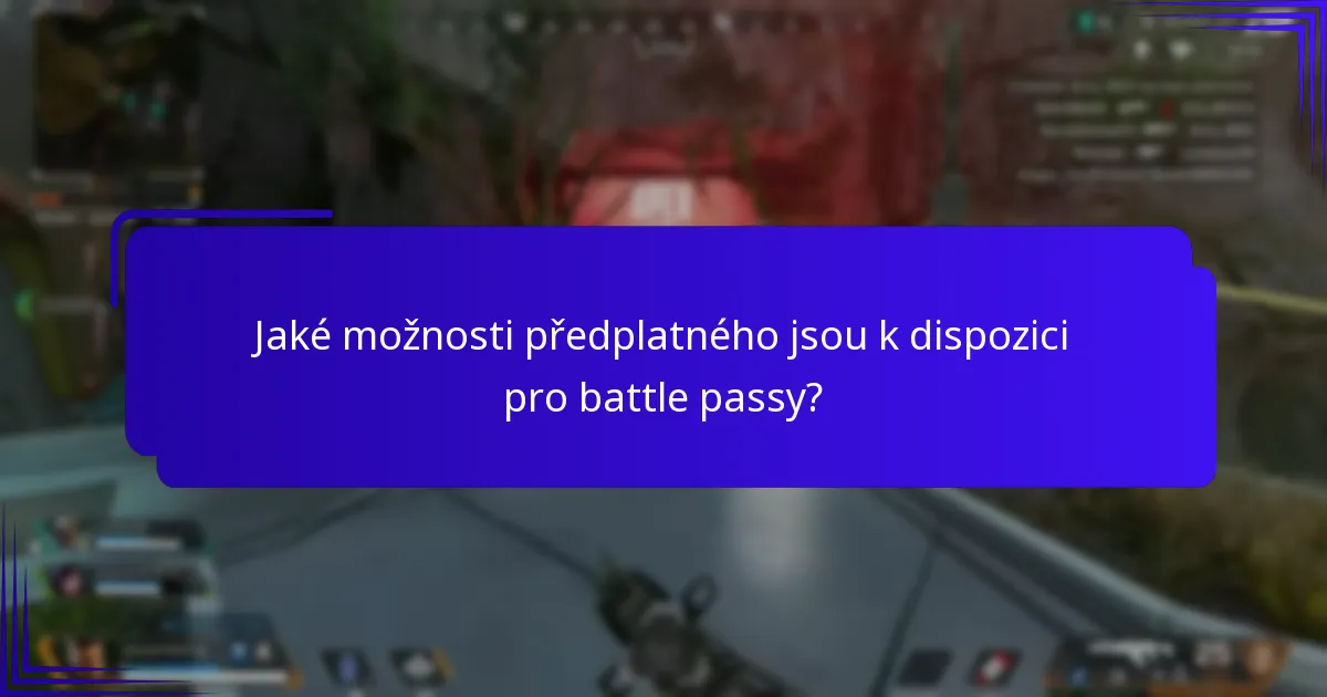 Jaké možnosti předplatného jsou k dispozici pro battle passy?