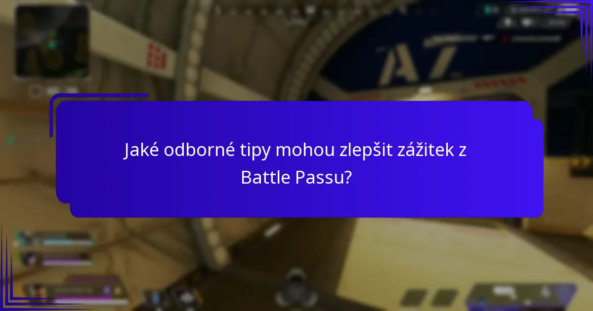 Jaké odborné tipy mohou zlepšit zážitek z Battle Passu?