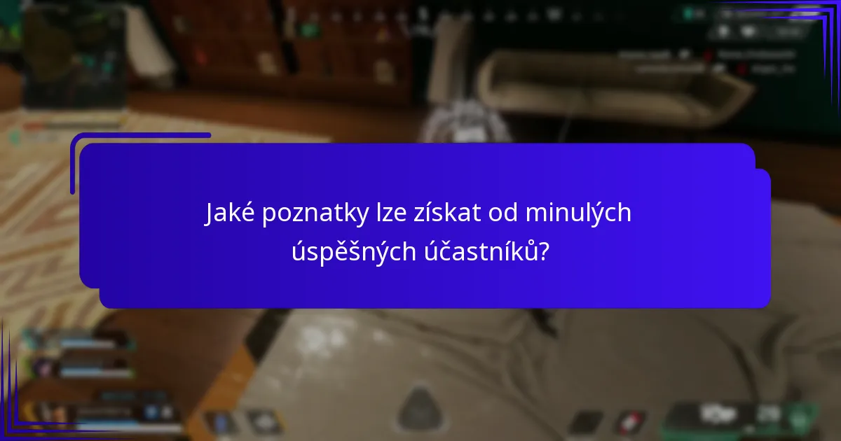 Jaké poznatky lze získat od minulých úspěšných účastníků?