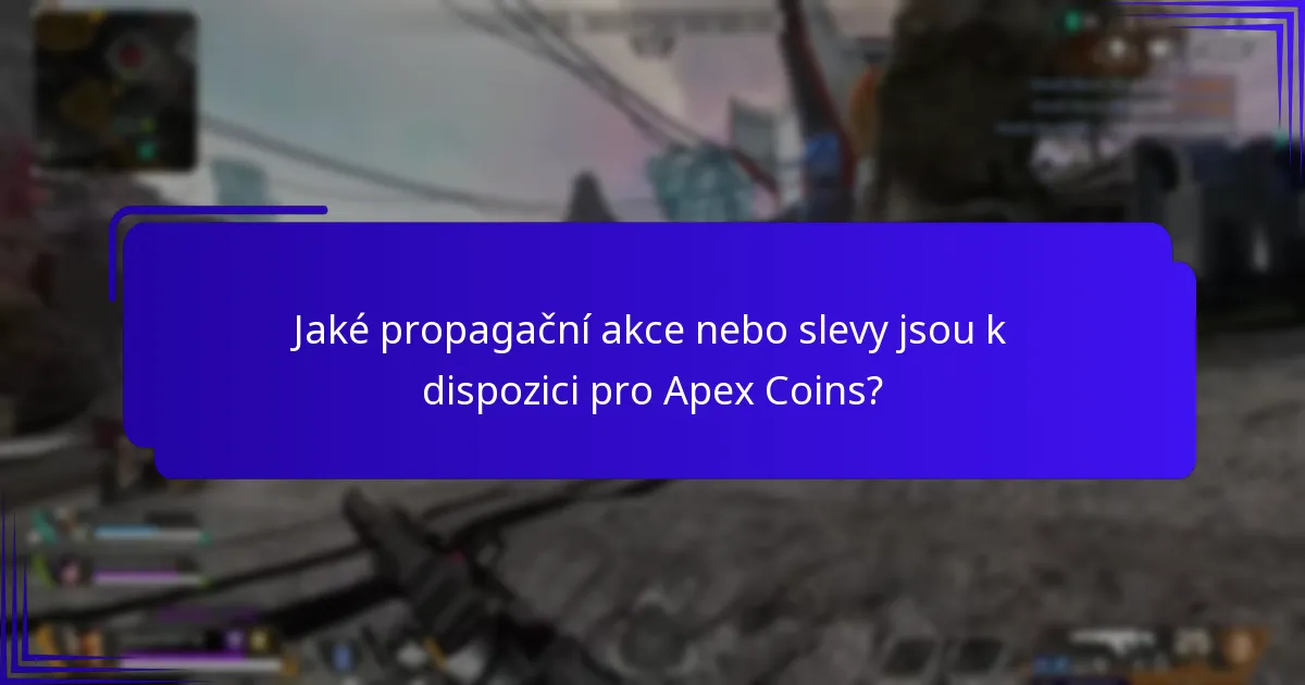Jaké propagační akce nebo slevy jsou k dispozici pro Apex Coins?