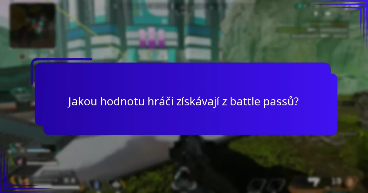 Jakou hodnotu hráči získávají z battle passů?