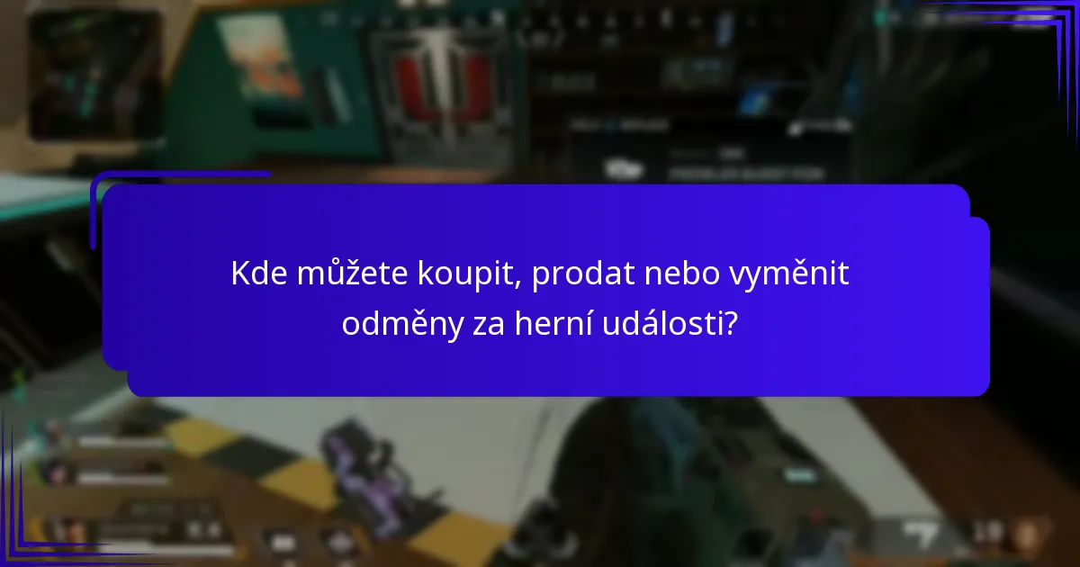 Kde můžete koupit, prodat nebo vyměnit odměny za herní události?