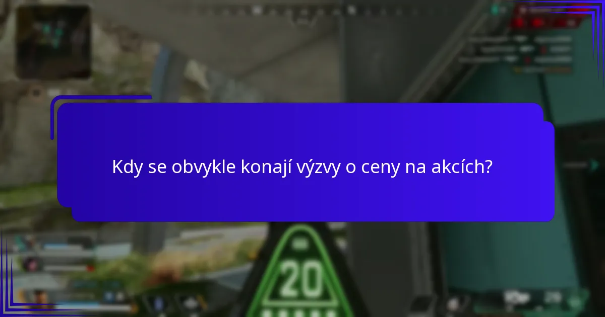 Kdy se obvykle konají výzvy o ceny na akcích?