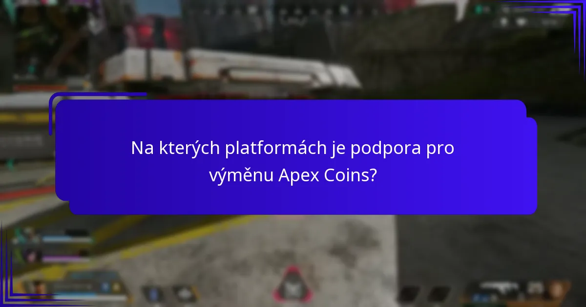 Na kterých platformách je podpora pro výměnu Apex Coins?